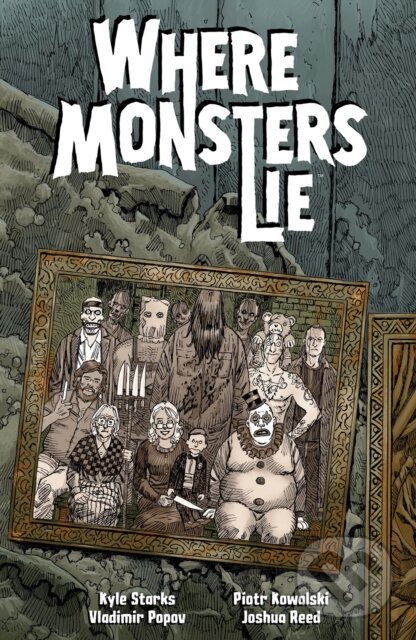 Kniha: Where Monsters Lie (Kyle Starks a Piotr Kowalski). , 2023 Kniha: Where Monsters Lie (Kyle Starks a Piotr Kowalski). , 2023