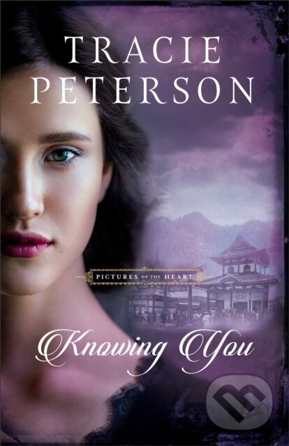 Kniha: Knowing You (Tracie Peterson). , 2024 Kniha: Knowing You (Tracie Peterson). , 2024