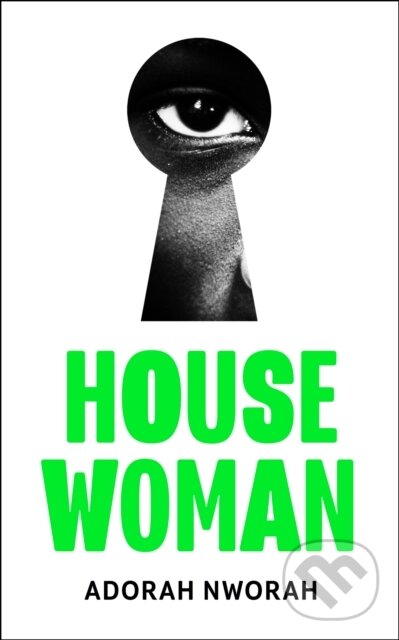 Kniha: House Woman (Adorah Nworah). The Borough Press, 2024 Kniha: House Woman (Adorah Nworah). The Borough Press, 2024