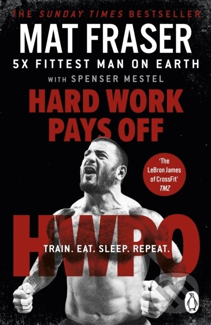 Kniha: Hard Work Pays Off (Mat Fraser). Cornerstone, 2022 Kniha: Hard Work Pays Off (Mat Fraser). Cornerstone, 2022