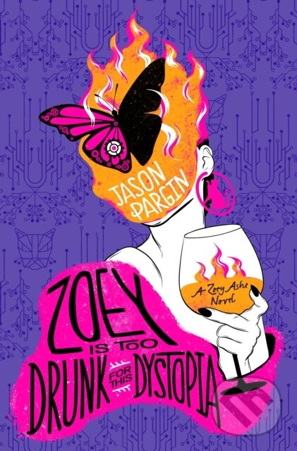 Kniha: Zoey Is Too Drunk for This Dystopia (Jason Pargin). St. Martin´s Press, 2023 Kniha: Zoey Is Too Drunk for This Dystopia (Jason Pargin). St. Martin´s Press, 2023