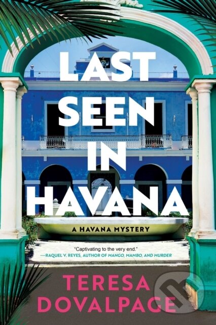 Kniha: Last Seen in Havana (Teresa Dovalpage). Soho Press, 2025 Kniha: Last Seen in Havana (Teresa Dovalpage). Soho Press, 2025