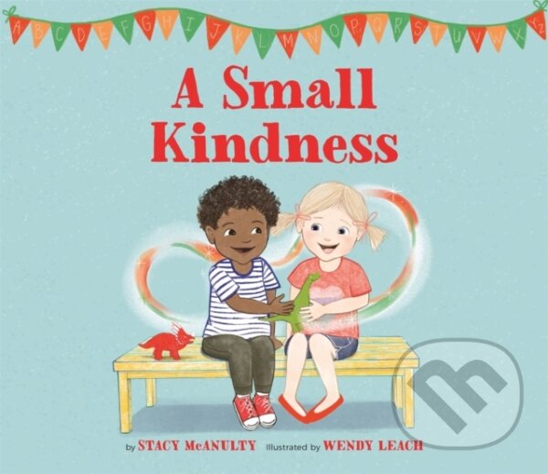 Kniha: A Small Kindness (Stacy Mcanulty). , 2021 Kniha: A Small Kindness (Stacy Mcanulty). , 2021