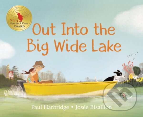 Kniha: Out into the Big Wide Lake (Josee Bisaillon a Paul Harbridge). Prentice Hall, 2021 Kniha: Out into the Big Wide Lake (Josee Bisaillon a Paul Harbridge). Prentice Hall, 2021