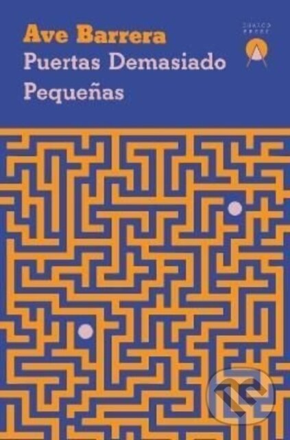 Kniha: Puertas demasiado pequenas (Ave Barrera). Charco Press, 2022 Kniha: Puertas demasiado pequenas (Ave Barrera). Charco Press, 2022