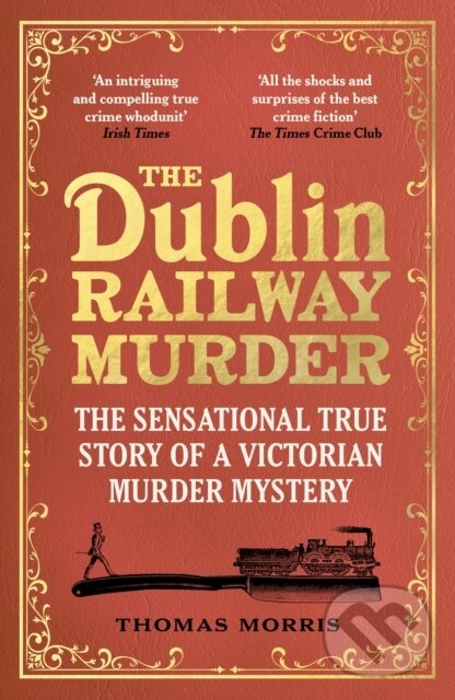 Kniha: The Dublin Railway Murder (Thomas Morris). Vintage, 2022 Kniha: The Dublin Railway Murder (Thomas Morris). Vintage, 2022