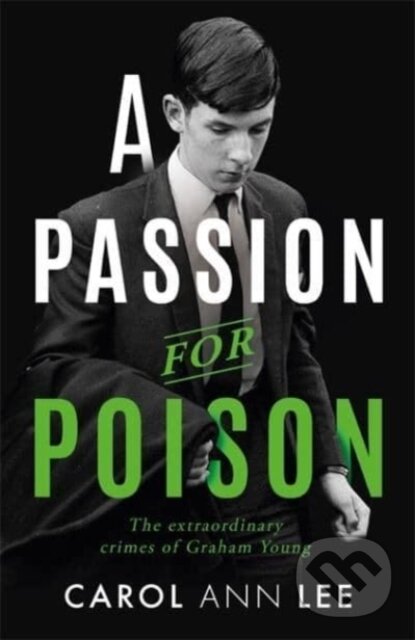 Kniha: A Passion for Poison (Carol Ann Lee). John Blake, 2022 Kniha: A Passion for Poison (Carol Ann Lee). John Blake, 2022