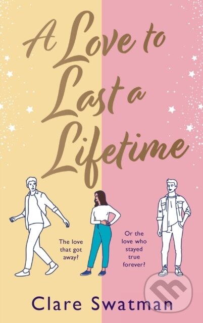 Kniha: A Love to Last a Lifetime (Clare Swatman). , 2023 Kniha: A Love to Last a Lifetime (Clare Swatman). , 2023