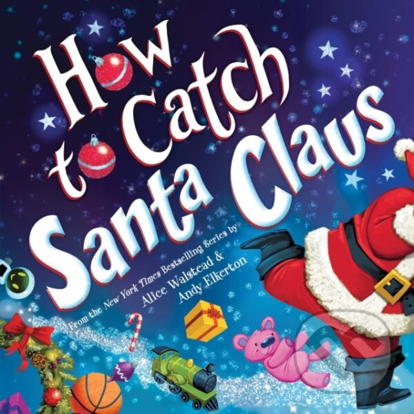 Kniha: How to Catch Santa Claus (Alice Walstead). , 2023 Kniha: How to Catch Santa Claus (Alice Walstead). , 2023