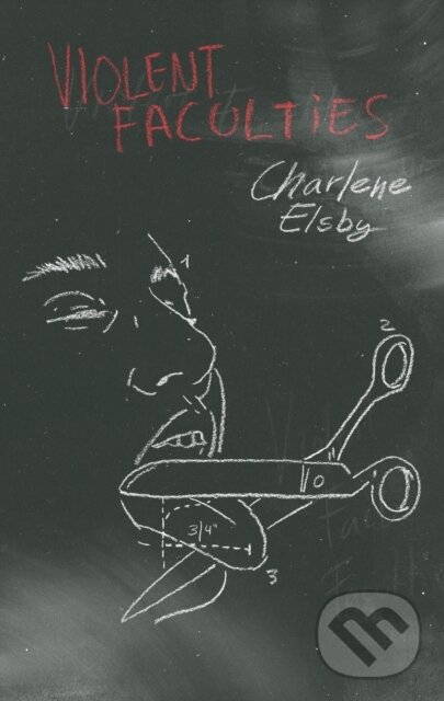 Kniha: Violent Faculties (Charlene Elsby). , 2024 Kniha: Violent Faculties (Charlene Elsby). , 2024