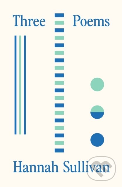 Kniha: Three Poems (Hannah Sullivan). Farrar, Straus and Giroux, 2021 Kniha: Three Poems (Hannah Sullivan). Farrar, Straus and Giroux, 2021