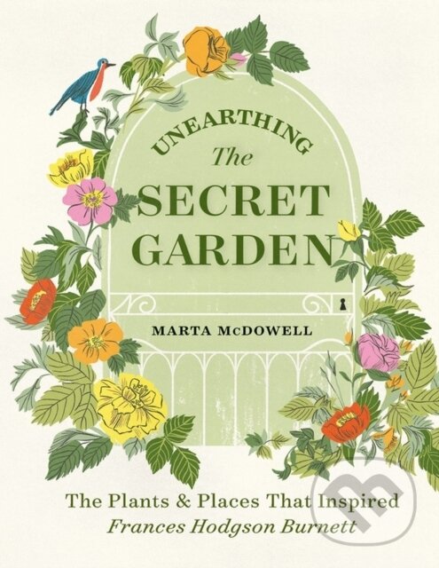 Kniha: Unearthing The Secret Garden (Marta Mcdowell). Timber, 2021 Kniha: Unearthing The Secret Garden (Marta Mcdowell). Timber, 2021
