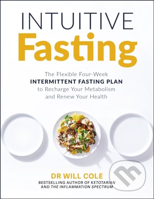 Kniha: Intuitive Fasting (Dr Will Cole). Yellow Kite, 2021 Kniha: Intuitive Fasting (Dr Will Cole). Yellow Kite, 2021