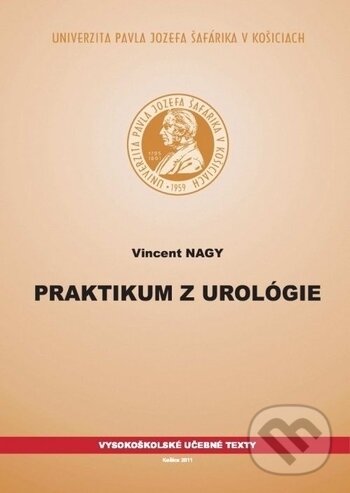 Kniha: Praktikum z urológie (Vincent Nagy). Univerzita Pavla Jozefa Šafárika v Košiciach, 2011 Kniha: Praktikum z urológie (Vincent Nagy). Univerzita Pavla Jozefa Šafárika v Košiciach, 2011