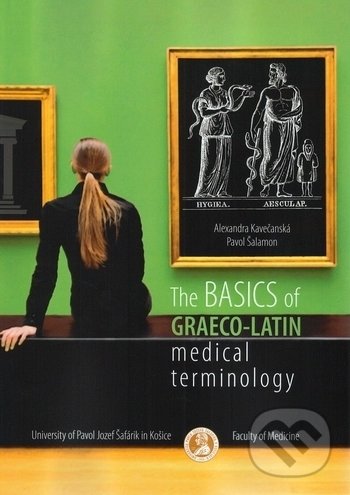 Kniha: The Basic of Graeco Latic Medical Terminology (Alexandra Kavečenská). Univerzita Pavla Jozefa Šafárika v Košiciach, 2017 Kniha: The Basic of Graeco Latic Medical Terminology (Alexandra Kavečenská). Univerzita Pavla Jozefa Šafárika v Košiciach, 2017