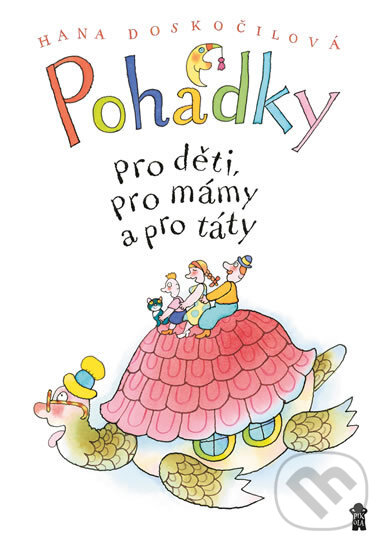 Kniha: Pohádky pro děti, pro mámy a pro táty (Hana Doskočilová). Pikola, 2017 Kniha: Pohádky pro děti, pro mámy a pro táty (Hana Doskočilová). Pikola, 2017