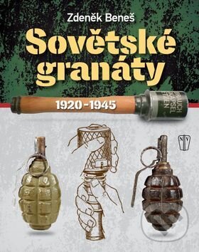 Kniha: Sovětské granáty 1920-1945 (Zdeněk Beneš). Naše vojsko CZ, 2017 Kniha: Sovětské granáty 1920-1945 (Zdeněk Beneš). Naše vojsko CZ, 2017