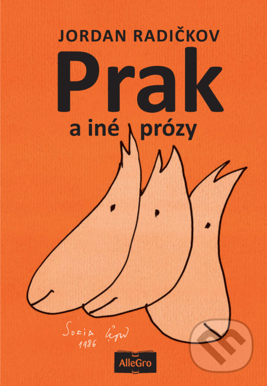 Kniha: Prak a iné prózy (Jordan Radičkov). AlleGro, 2017 Kniha: Prak a iné prózy (Jordan Radičkov). AlleGro, 2017