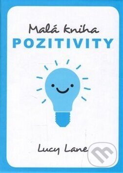 Kniha: Malá kniha pozitivity (Lucy Lane). Edice knihy Omega, 2017 Kniha: Malá kniha pozitivity (Lucy Lane). Edice knihy Omega, 2017