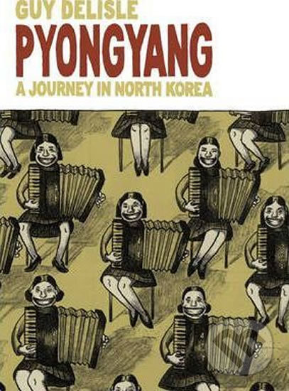 Kniha: Pyongyang: A Journey in North Korea (Guy Delisle). Vintage Aviation, 2006 Kniha: Pyongyang: A Journey in North Korea (Guy Delisle). Vintage Aviation, 2006