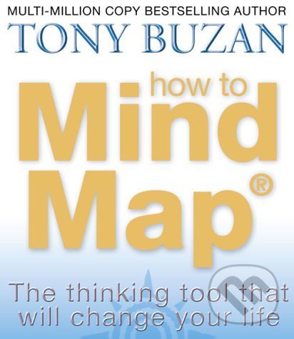 Kniha: How to Mind Map (Tony Buzan). HarperCollins, 2002 Kniha: How to Mind Map (Tony Buzan). HarperCollins, 2002
