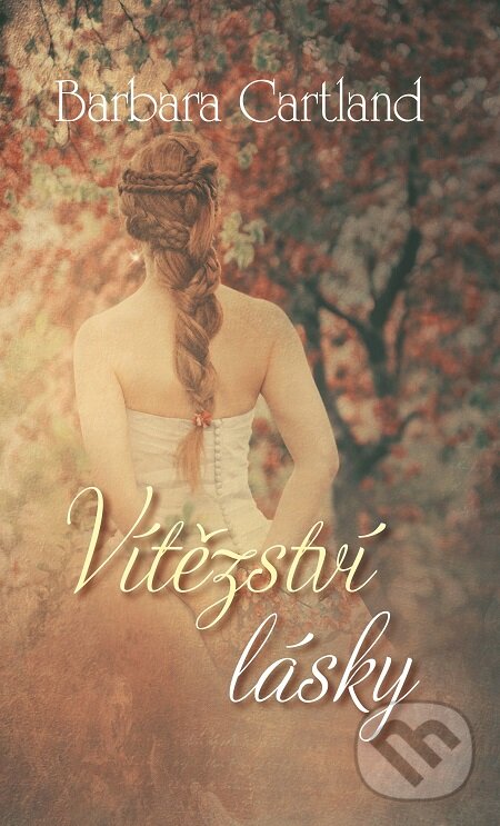 E-kniha: Vítězství lásky (Barbara Cartland). Baronet, 2017 E-kniha: Vítězství lásky (Barbara Cartland). Baronet, 2017