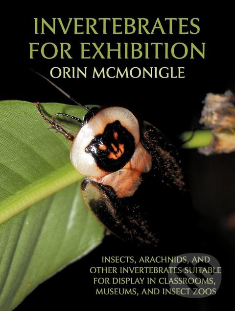 Kniha: Invertebrates For Exhibition (Orin McMonigle). Coachwhip, 2012 Kniha: Invertebrates For Exhibition (Orin McMonigle). Coachwhip, 2012