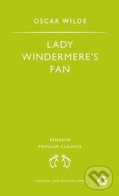 Kniha: Lady Windermere's Fan (Oscar Wilde). Penguin Books, 1995 Kniha: Lady Windermere's Fan (Oscar Wilde). Penguin Books, 1995