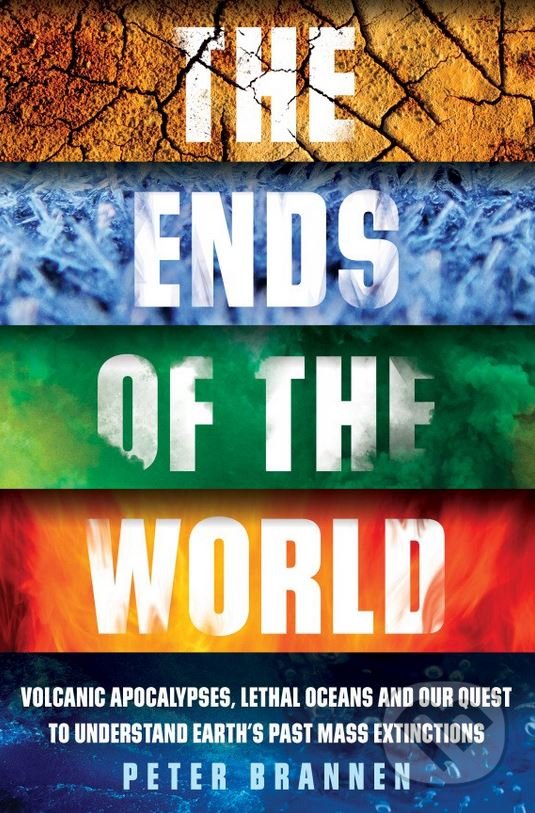 Kniha: The Ends of the World (Peter Brannen). Oneworld, 2017 Kniha: The Ends of the World (Peter Brannen). Oneworld, 2017
