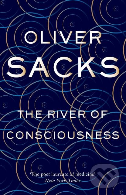Kniha: The River of Consciousness (Oliver Sacks). MacMillan, 2017 Kniha: The River of Consciousness (Oliver Sacks). MacMillan, 2017