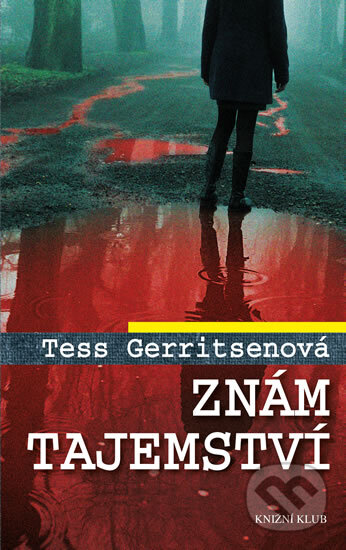 Kniha: Znám tajemství (Tess Gerritsen). Knižní klub, 2017 Kniha: Znám tajemství (Tess Gerritsen). Knižní klub, 2017