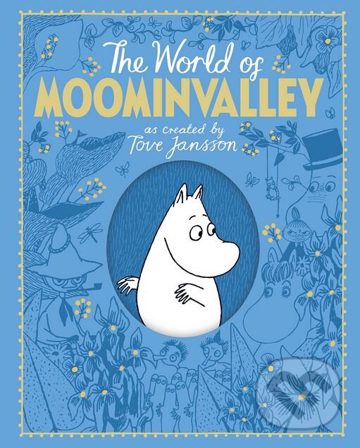 Kniha: The World of Moominvalley (Philip Ardagh a Tove Jansson). MacMillan, 2017 Kniha: The World of Moominvalley (Philip Ardagh a Tove Jansson). MacMillan, 2017