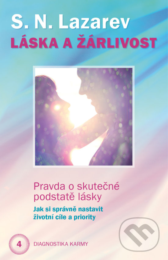 Kniha: Diagnostika karmy 4 - Láska a žárlivost (Sergej N. Lazarev). Amaratime, 2017 Kniha: Diagnostika karmy 4 - Láska a žárlivost (Sergej N. Lazarev). Amaratime, 2017