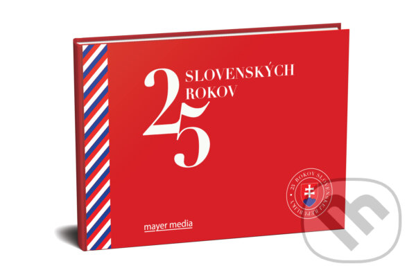 Kniha: 25 slovenských rokov (Mayer media). Mayer media, 2017 Kniha: 25 slovenských rokov (Mayer media). Mayer media, 2017