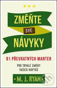 Kniha: Změňte své návyky (M.J. Ryan). Edice knihy Omega, 2017 Kniha: Změňte své návyky (M.J. Ryan). Edice knihy Omega, 2017