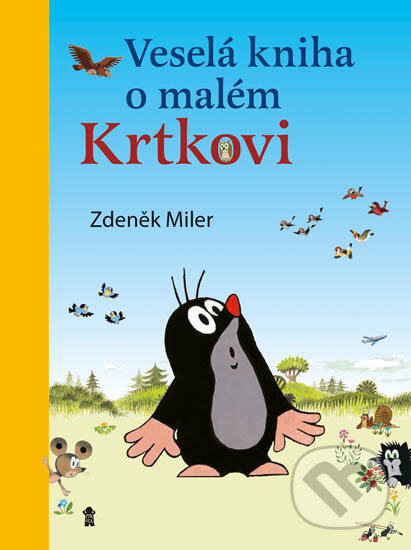 Kniha: Veselá kniha o malém Krtkovi (Zdeněk Miler). Pikola, 2017 Kniha: Veselá kniha o malém Krtkovi (Zdeněk Miler). Pikola, 2017