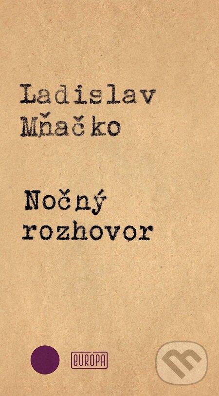 E-kniha: Nočný rozhovor (Ladislav Mňačko). Európa, 2017 E-kniha: Nočný rozhovor (Ladislav Mňačko). Európa, 2017