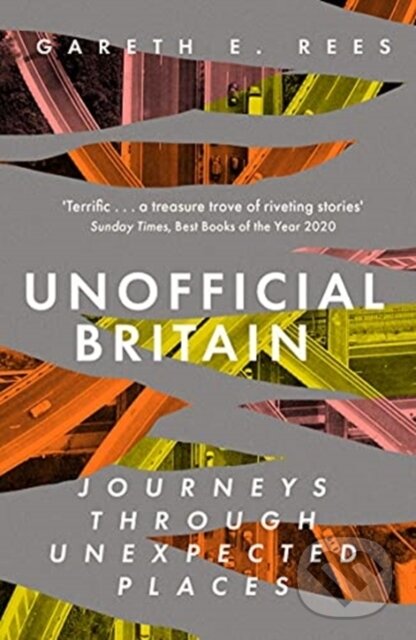 Kniha: Unofficial Britain (Gareth E. Rees). Elliott and Thompson, 2021 Kniha: Unofficial Britain (Gareth E. Rees). Elliott and Thompson, 2021