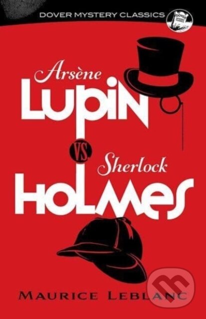 Kniha: ArseNe Lupin vs. Sherlock Holmes (Maurice Leblanc). Dover Publications, 2022 Kniha: ArseNe Lupin vs. Sherlock Holmes (Maurice Leblanc). Dover Publications, 2022