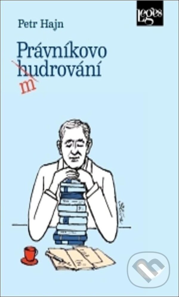 Kniha: Právníkovo mudrování (Petr Hajn). Leges, 2025 Kniha: Právníkovo mudrování (Petr Hajn). Leges, 2025