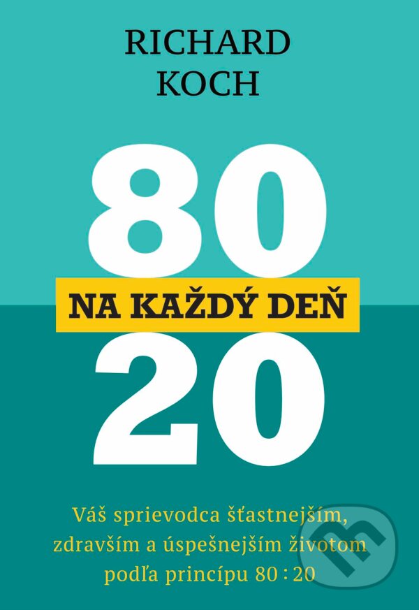 Kniha: 80 : 20 na každý deň (Richard Koch). Eastone Books, 2025 Kniha: 80 : 20 na každý deň (Richard Koch). Eastone Books, 2025