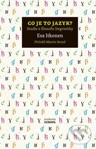 Kniha: Co je to jazyk? (Esa Itkonen). Academia, 2025 Kniha: Co je to jazyk? (Esa Itkonen). Academia, 2025