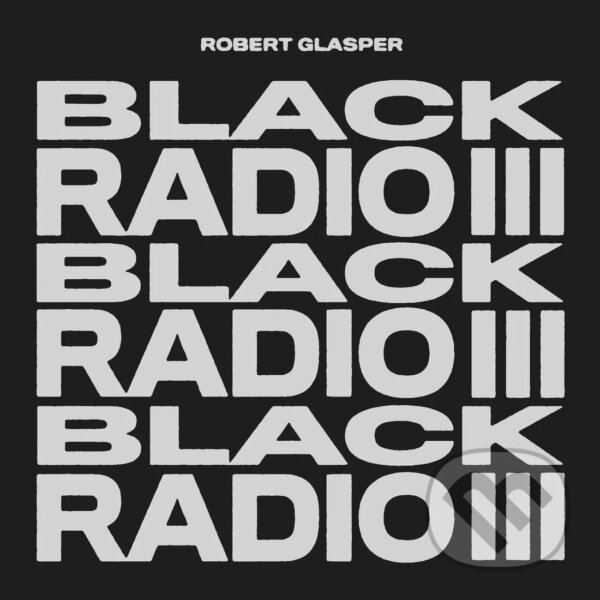 Hudební CD: Robert Glasper: Black Radio III LP (Universal Music). Universal Music Hudební CD: Robert Glasper: Black Radio III LP (Universal Music). Universal Music