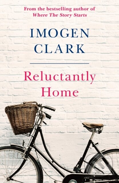 Kniha: Reluctantly Home (Imogen Clark). Lake Union Publishing, 2021 Kniha: Reluctantly Home (Imogen Clark). Lake Union Publishing, 2021