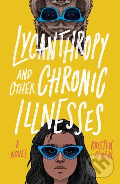 Kniha: Lycanthropy and Other Chronic Illnesses (Kristen O'Neal). Quirk Books, 2021 Kniha: Lycanthropy and Other Chronic Illnesses (Kristen O'Neal). Quirk Books, 2021