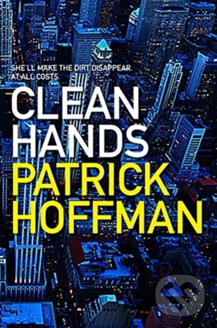 Kniha: Clean Hands (Patrick Hoffman). , 2021 Kniha: Clean Hands (Patrick Hoffman). , 2021