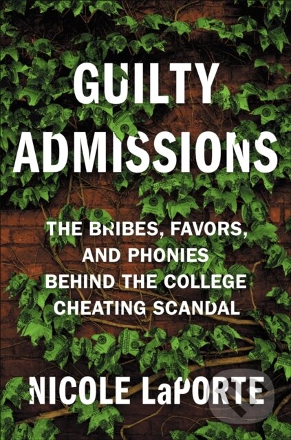 Kniha: Guilty Admissions (Nicole LaPorte). Twelve, 2021 Kniha: Guilty Admissions (Nicole LaPorte). Twelve, 2021