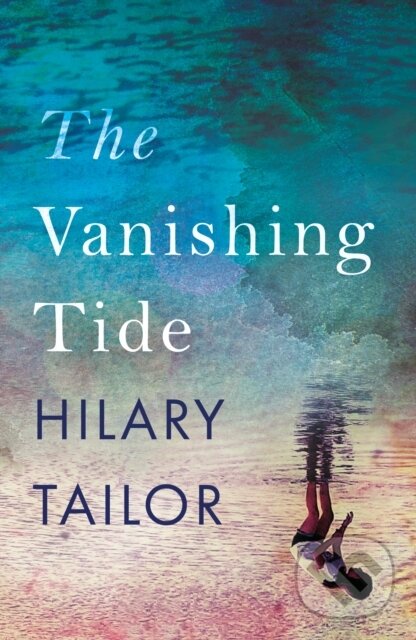 Kniha: The Vanishing Tide (Hilary Tailor). Lake Union Publishing, 2022 Kniha: The Vanishing Tide (Hilary Tailor). Lake Union Publishing, 2022