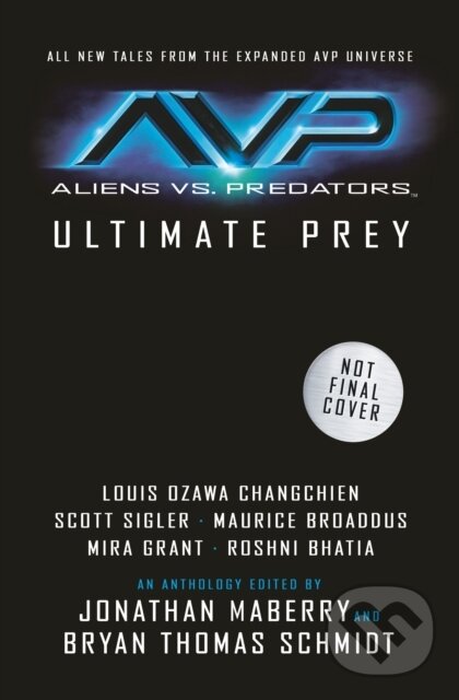 Kniha: Aliens vs. Predators - Ultimate Prey (Bryan Thomas Schmidt, Delilah S. Dawson, Jonathan Maberry, Louis Ozawa, Maurice Broaddus a Mira Grant). Titan Books, 2022 Kniha: Aliens vs. Predators - Ultimate Prey (Bryan Thomas Schmidt, Delilah S. Dawson, Jonathan Maberry, Louis Ozawa, Maurice Broaddus a Mira Grant). Titan Books, 2022