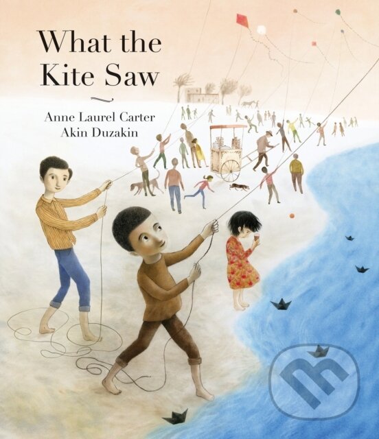 Kniha: What the Kite Saw (Anne Laurel Carter). , 2025 Kniha: What the Kite Saw (Anne Laurel Carter). , 2025